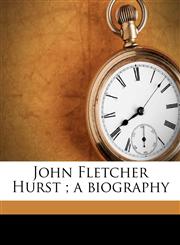 John Fletcher Hurst ; a biography,1177984091,9781177984096