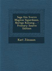 Saga Um Sverre Magnus Sigurdsson, Noregs Konung... - Primary Source Edition,1294375296,9781294375296