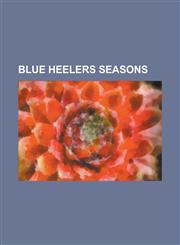 Blue Heelers Seasons Blue Heelers (Season 1), Blue Heelers (Season 10), Blue Heelers (Season 11), Blue Heelers (Season 12), Blue Heelers (S,1155847504,9781155847504