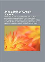 Organisations based in Albania Companies of Albania, Hospitals in Albania, Non-governmental organisations based in Albania,1157412114,9781157412113