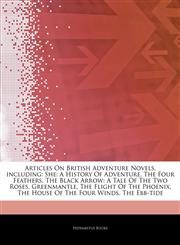 Articles On British Adventure Novels, including She: A History Of Adventure, The Four Feathers, The Black Arrow: A Tale Of The Two Roses, Greenmantle, The Flight Of The Phoenix, The House Of The Four Winds, The Ebb-tide,1242802215,9781242802218