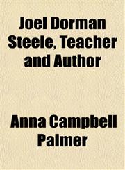 Joel Dorman Steele, Teacher and Author,1155080742,9781155080741