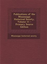 Publications of the Mississippi Historical Society, Volume 11 - Primary Source Edition,1295156229,9781295156221
