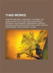 1140s Works 1140s Architecture, 1140s Books, 1144 Works, 1145 Works, Bridges Completed in the 1140s, Church of the Holy Sepulchre,1155974433,9781155974439