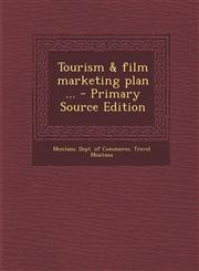 Tourism & Film Marketing Plan ... - Primary Source Edition,1293549029,9781293549025