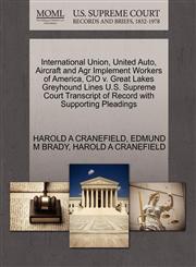 International Union, United Auto, Aircraft and Agr Implement Workers of America, CIO v. Great Lakes Greyhound Lines U.S. Supreme Court Transcript of Record with Supporting Pleadings,1270412507,9781270412502