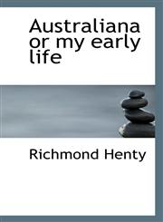 Australiana or my early life,1117306623,9781117306629
