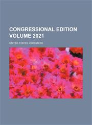 Congressional edition Volume 2021,1236456041,9781236456045