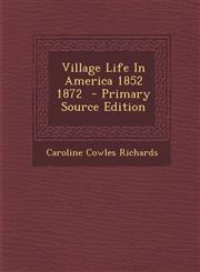 Village Life In America 1852 1872  - Primary Source Edition,1295804662,9781295804665