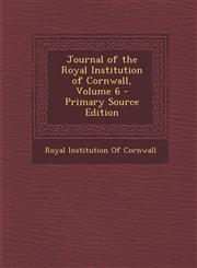 Journal of the Royal Institution of Cornwall, Volume 6,1287541712,9781287541714