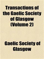 Transactions of the Gaelic Society of Glasgow (Volume 2),1152076027,9781152076020