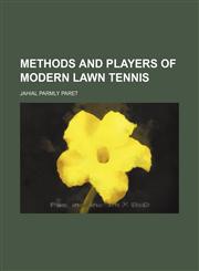 Methods and players of modern lawn tennis,1152415972,9781152415973