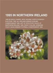 1995 in Northern Ireland North Down By-Election, 1995, All-Ireland Senior Hurling Championship 1995,1155999827,9781155999821