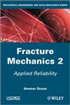 Applied Reliability, Vol. 2 Fracture Mechanics,1848214413,9781848214415