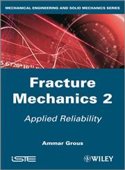 Applied Reliability, Vol. 2 Fracture Mechanics,1848214413,9781848214415