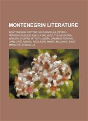 Montenegrin literature Montenegrin writers, Milovan Đilas, Petar II Petrović-Njegoš, Sekula Drljević, The Mountain Wreath,1234571331,9781234571337