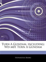 Articles On Turn A Gundam, including Wd-m01 Turn A Gundam,1244314161,9781244314160
