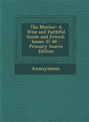 Mentor A Wise and Faithful Guide and Friend, Issues 37-48,1289365075,9781289365073