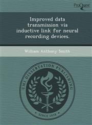 Improved data transmission via inductive link for neural recording devices.,124894576X,9781248945766