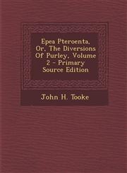 Epea Pteroenta, Or, The Diversions Of Purley, Volume 2 - Primary Source Edition,1287707602,9781287707608