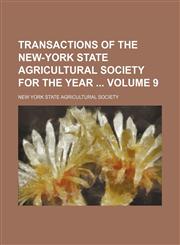 Transactions of the New-York State Agricultural Society for the year  Volume 9,1156084083,9781156084083