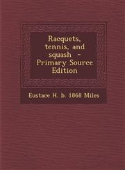 Racquets, Tennis, and Squash - Primary Source Edition,1293515663,9781293515662