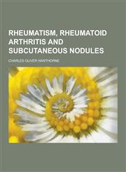 Rheumatism, Rheumatoid Arthritis and Subcutaneous Nodules,1230322124,9781230322124