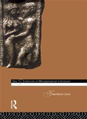 Sex and Eroticism in Mesopotamian Literature,0415065348,9780415065344