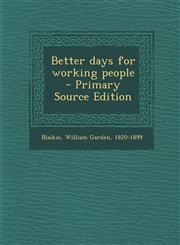 Better Days for Working People - Primary Source Edition,1289671214,9781289671211