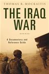 The Iraq War A Documentary and Reference Guide,031334387X,9780313343872