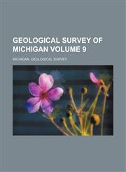 Geological Survey of Michigan Volume 9,1231211431,9781231211434