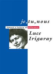 je, tu, nous: Toward a Culture of Difference (Thinking Gender),0415905826,9780415905824