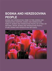Bosnia and Herzegovina people Bosnia and Herzegovina crime victims, Bosnia and Herzegovina diaspora, Bosnia and Herzegovina nobility,1157652921,9781157652922
