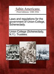 Laws and regulations for the government of Union-College, Schenectady.,1275811981,9781275811980