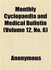 Monthly Cyclopaedia and Medical Bulletin (Volume 12, No. 6),1152673963,9781152673960