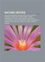 Nature deities Nature goddesses, Nature gods, Pan, Dionysus, Artemis, Horned God, Ceres, Freyr, Osiris, Cernunnos, Hecate, Diana, Marduk,115788931X,9781157889311