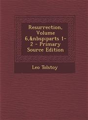 Resurrection, Volume 6, Parts 1-2,1289569428,9781289569426