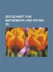 Zeitschrift Fur Mathematik Und Physik (8),115355495X,9781153554954