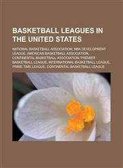 Basketball leagues in the United States National Basketball Association, NBA Development League, American Basketball Association,1233118579,9781233118571