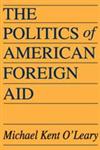 The Politics of American Foreign Aid,0202309940,9780202309941