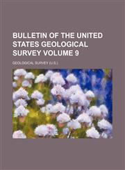 Bulletin of the United States Geological Survey Volume 9,1236532252,9781236532251