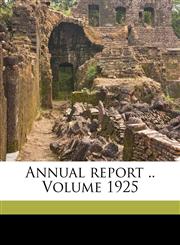 Annual report .. Volume 1925,117198264X,9781171982647