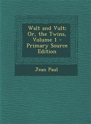 Walt and Vult; Or, the Twins, Volume 1 - Primary Source Edition,129531181X,9781295311811