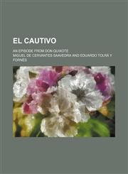 El cautivo; an episode from Don Quixote,1151051454,9781151051455