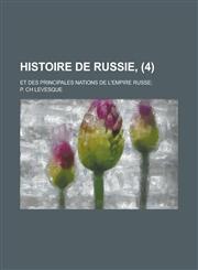 Histoire de Russie; Et Des Principales Nations de L'Empire Russe; (4),1153438682,9781153438681