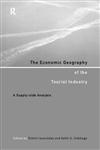 The Economic Geography of the Tourist Industry A Supply-Side Analysis,0415164125,9780415164122