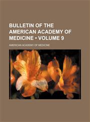 Bulletin of the American Academy of Medicine (Volume 9),115437985X,9781154379853