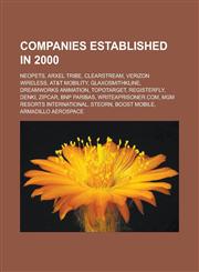 Companies Established in 2000 Neopets, Arxel Tribe, Clearstream, Verizon Wireless, AT&T Mobility, Glaxosmithkline, DreamWorks Animation,1151059536,9781151059536