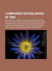 Companies established in 1880 Spyker, Bell Canada, Elsevier, Berdichev machine-building plant, Swan Hunter, BorgWarner, Bucyrus International,1156118182,9781156118184