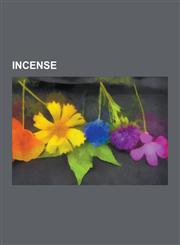 Incense Cedrus, Saffron, Clove, Myrrh, Copal, Onycha, Incense Route, Frankincense, Stacte, Cinnamomum Aromaticum, Thurible, AG,123057378X,9781230573786